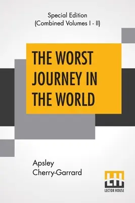 Nejhorší cesta na světě (kompletní): Antarktida 1910-1913 - The Worst Journey In The World (Complete): Antarctic 1910-1913