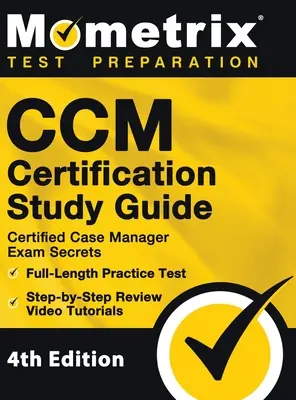 CCM Certification Study Guide - Certified Case Manager Exam Secrets, Full-Length Practice Test, Step-by-Step Review Video Tutorials: [4. vydání] - CCM Certification Study Guide - Certified Case Manager Exam Secrets, Full-Length Practice Test, Step-by-Step Review Video Tutorials: [4th Edition]