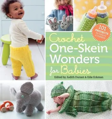 Háčkované zázraky z jednoho smotku pro miminka: 101 projektů pro kojence a batolata - Crochet One-Skein Wonders for Babies: 101 Projects for Infants & Toddlers