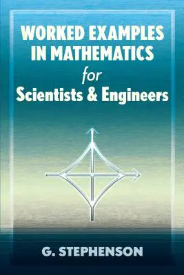 Pracovní příklady z matematiky pro vědce a inženýry (Worked Examples in Mathematics for Scientists and Engineers) - Worked Examples in Mathematics for Scientists and Engineers