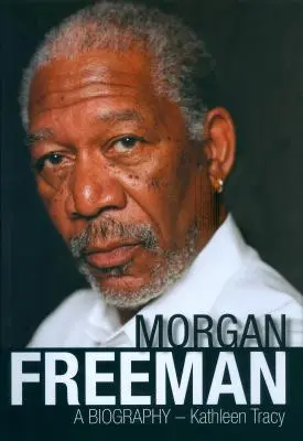 Morgan Freeman: Životopis - Morgan Freeman: A Biography
