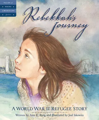 Rebečina cesta: Příběh uprchlíka z druhé světové války - Rebekkah's Journey: A World War II Refugee Story