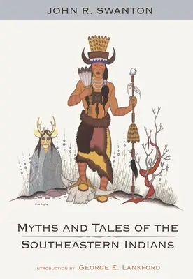 Mýty a příběhy jihovýchodních indiánů - Myths and Tales of the Southeastern Indians