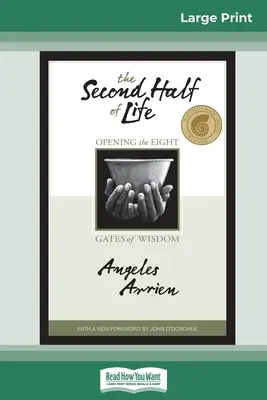 Druhá polovina života: Otevření osmi bran moudrosti (16pt vydání ve velkém formátu) - The Second Half of Life: Opening the Eight Gates of Wisdom (16pt Large Print Edition)