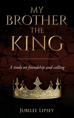 Můj bratr, král: A study on friendship and calling - My Brother, the King: A study on friendship and calling