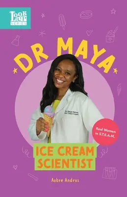 Dr. Maya, zmrzlinář: Meda: Skutečné ženy ve STEAMu - Dr. Maya, Ice Cream Scientist: Real Women in STEAM