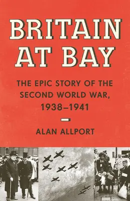 Británie v zálivu: Válka v zázemí: Epický příběh druhé světové války 1938-1941 - Britain at Bay: The Epic Story of the Second World War, 1938-1941