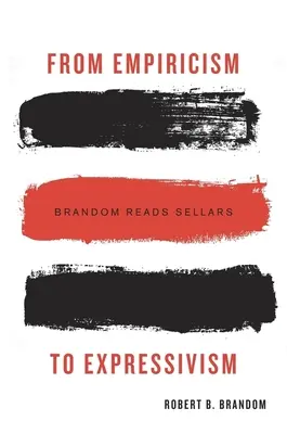 Od empirismu k expresivismu: Brandom čte Sellarse - From Empiricism to Expressivism: Brandom Reads Sellars