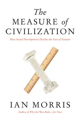 Měřítko civilizace: Jak společenský vývoj rozhoduje o osudu národů - The Measure of Civilization: How Social Development Decides the Fate of Nations