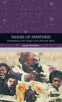 Obrazy apartheidu: Filmová tvorba na okraji staré Jihoafrické republiky - Images of Apartheid: Filmmaking on the Fringe in the Old South Africa