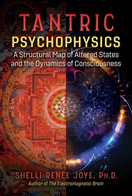Tantrická psychofyzika: Tantrická psychologie: Strukturální mapa změněných stavů a dynamika vědomí - Tantric Psychophysics: A Structural Map of Altered States and the Dynamics of Consciousness