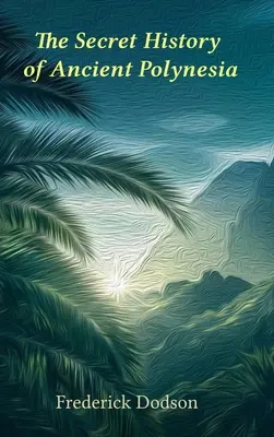 Tajné dějiny Polynésie - The Secret History of Polynesia