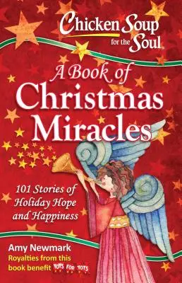 Slepičí polévka pro duši: Kniha vánočních zázraků: Kniha: 101 příběhů o sváteční naději a štěstí - Chicken Soup for the Soul: A Book of Christmas Miracles: 101 Stories of Holiday Hope and Happiness