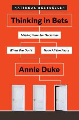Přemýšlení v sázkách: Chytřejší rozhodování, když nemáte všechna fakta - Thinking in Bets: Making Smarter Decisions When You Don't Have All the Facts