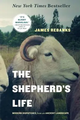 Život pastýře: Pastýř: Moderní postřehy ze starobylé krajiny - The Shepherd's Life: Modern Dispatches from an Ancient Landscape