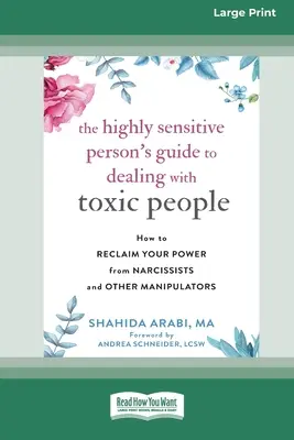 Průvodce vysoce citlivé osoby pro jednání s toxickými lidmi: Jak získat zpět svou moc před narcisty a dalšími manipulátory [Standard Large Pr - The Highly Sensitive Person's Guide to Dealing with Toxic People: How to Reclaim Your Power from Narcissists and Other Manipulators [Standard Large Pr
