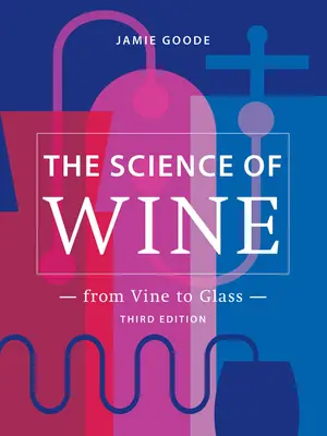 Věda o víně: Od vinné révy ke sklenici - 3. vydání - The Science of Wine: From Vine to Glass - 3rd Edition