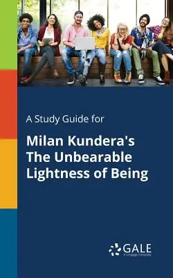 Studijní příručka k románu Milana Kundery Nesnesitelná lehkost bytí - A Study Guide for Milan Kundera's The Unbearable Lightness of Being