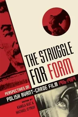Boj o formu: Perspektivy polského avantgardního filmu v letech 1916-1989. - The Struggle for Form: Perspectives on Polish Avant-Garde Film, 1916-1989