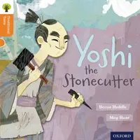 Oxford Reading Tree: Tradiční pohádky: Úroveň 6: Yoshi the Stonecutter (Kameník Yoshi) - Oxford Reading Tree Traditional Tales: Level 6: Yoshi the Stonecutter