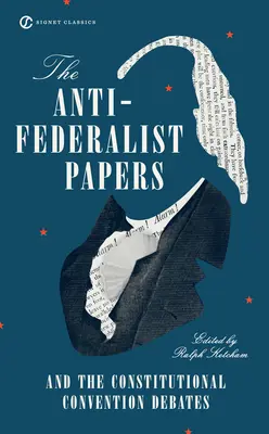 Antifederalistické dokumenty a debaty Ústavodárného konventu - The Anti-Federalist Papers and the Constitutional Convention Debates