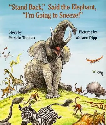 Ustupte, řekl slon, budu kýchat! - Stand Back, Said the Elephant, I'm Going to Sneeze!