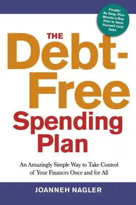 Plán výdajů bez dluhů: Úžasně jednoduchý způsob, jak jednou provždy převzít kontrolu nad svými financemi - The Debt-Free Spending Plan: An Amazingly Simple Way to Take Control of Your Finances Once and for All