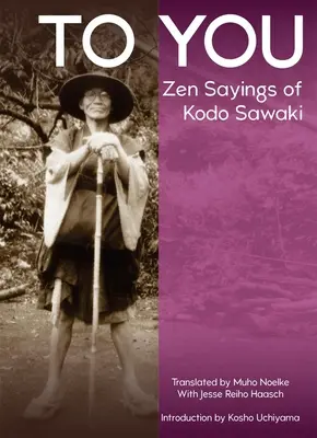 Pro vás: Zenové výroky Kodo Sawakiho - To You: Zen Sayings of Kodo Sawaki