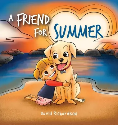 Přítel na léto: Dětská obrázková kniha o přátelství a domácích mazlíčcích - A Friend for Summer: A Children's Picture Book about Friendship and Pets