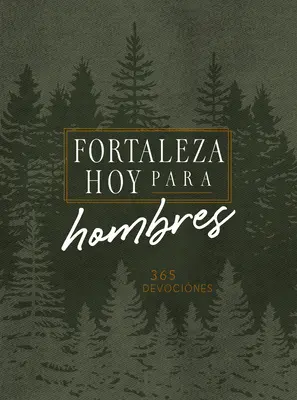 Forteleza Hoy Para Hombres: 365 Devociones (Srdce pro muže: 365 pobožností) - Forteleza Hoy Para Hombres: 365 Devociones