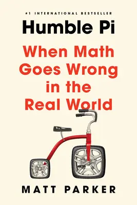 Pokorná pí: Když se matematika v reálném světě zvrtne - Humble Pi: When Math Goes Wrong in the Real World