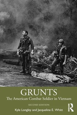 Grunts: Americký voják ve Vietnamu - Grunts: The American Combat Soldier in Vietnam