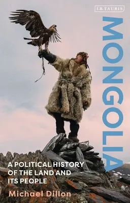 Mongolsko: Politické dějiny země a jejího lidu - Mongolia: A Political History of the Land and Its People