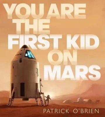 Jsi první dítě na Marsu - You Are the First Kid on Mars