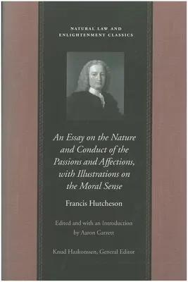 Esej o povaze a chování vášní a citů s ilustracemi o mravním cítění (An Essay on the Nature and Conduct of Passions and Affections, with Illustrations on Moral Sense) - An Essay on the Nature and Conduct of the Passions and Affections, with Illustrations on the Moral Sense