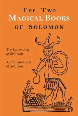 Dvě magické knihy Šalamounovy: Větší a Menší klíč - The Two Magical Books of Solomon: The Greater and Lesser Keys