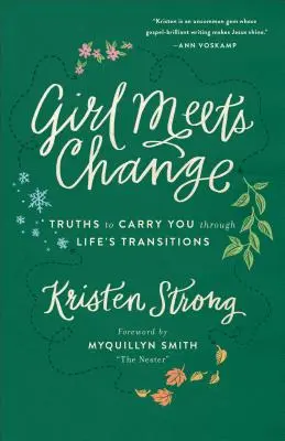 Dívka potkává změnu: Pravdy, které vás provedou životními proměnami: Jak se setkat s proměnami? - Girl Meets Change: Truths to Carry You Through Life's Transitions