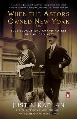 Když Astorům patřil New York: Modrá krev a luxusní hotely v pozlaceném věku - When the Astors Owned New York: Blue Bloods and Grand Hotels in a Gilded Age