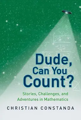Kámo, umíš počítat?: Příběhy, výzvy a dobrodružství v matematice - Dude, Can You Count?: Stories, Challenges, and Adventures in Mathematics