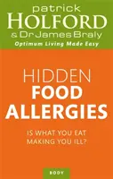Skryté potravinové alergie - Způsobuje vám to, co jíte, nemoci? - Hidden Food Allergies - Is what you eat making you ill?