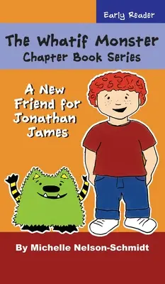 The Whatif Monster Chapter Book Series: Nový přítel pro Jonathana Jamese - The Whatif Monster Chapter Book Series: A New Friend for Jonathan James