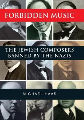 Zakázaná hudba: Židovští skladatelé zakázaní nacisty - Forbidden Music: The Jewish Composers Banned by the Nazis