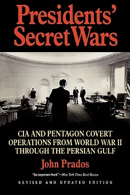 Tajné války prezidentů: Tajné operace CIA a Pentagonu od druhé světové války po válku v Perském zálivu - Presidents' Secret Wars: CIA and Pentagon Covert Operations from World War II Through the Persian Gulf War