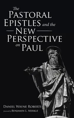 Pastýřské listy a nový pohled na Pavla - The Pastoral Epistles and the New Perspective on Paul