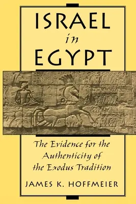 Izrael v Egyptě: Důkazy o pravosti tradice o exodu - Israel in Egypt: The Evidence for the Authenticity of the Exodus Tradition