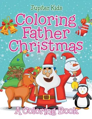 Omalovánky Otec Vánoc (Omalovánky) - Coloring Father Christmas (A Coloring Book)
