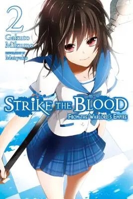 Strike the Blood, Vol. 2 (Light Novel): Z říše válečníka - Strike the Blood, Vol. 2 (Light Novel): From the Warlord's Empire