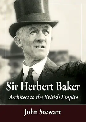 Sir Herbert Baker: Baker Herbert: Architect to the British Empire (Architekt britského impéria) - Sir Herbert Baker: Architect to the British Empire