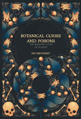 Botanické kletby a jedy: Stínové životy rostlin - Botanical Curses and Poisons: The Shadow-Lives of Plants