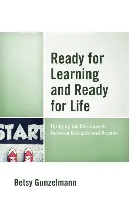 Připraveni na učení a připraveni na život: Překlenutí rozporů mezi výzkumem a praxí, 1. vydání - Ready for Learning and Ready for Life: Bridging the Disconnects Between Research and Practice